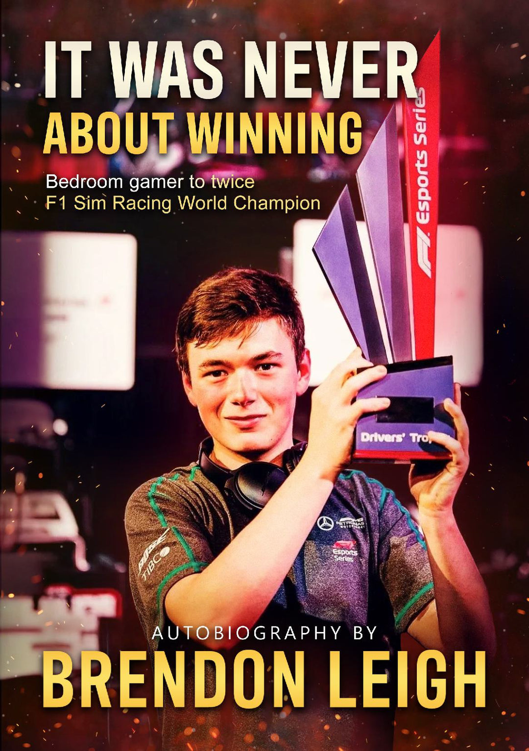 It was never about winning - an autobiographical memoir by Brendon Leigh